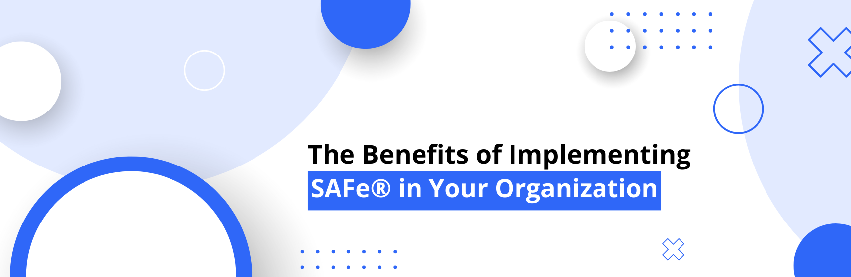 Benefits of Implementing SAFe® in Your Organization