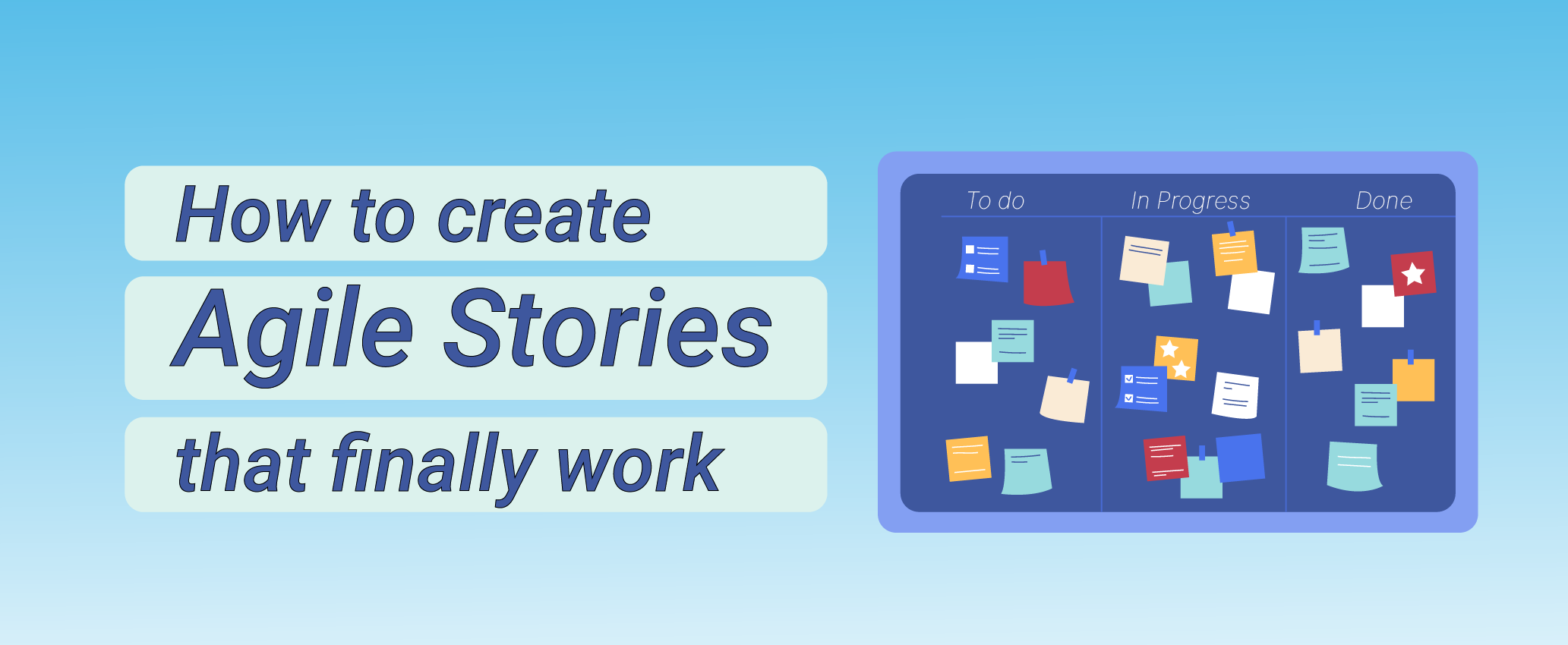 How to Create Agile Stories that finally work